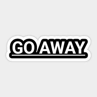 Go Away Sticker